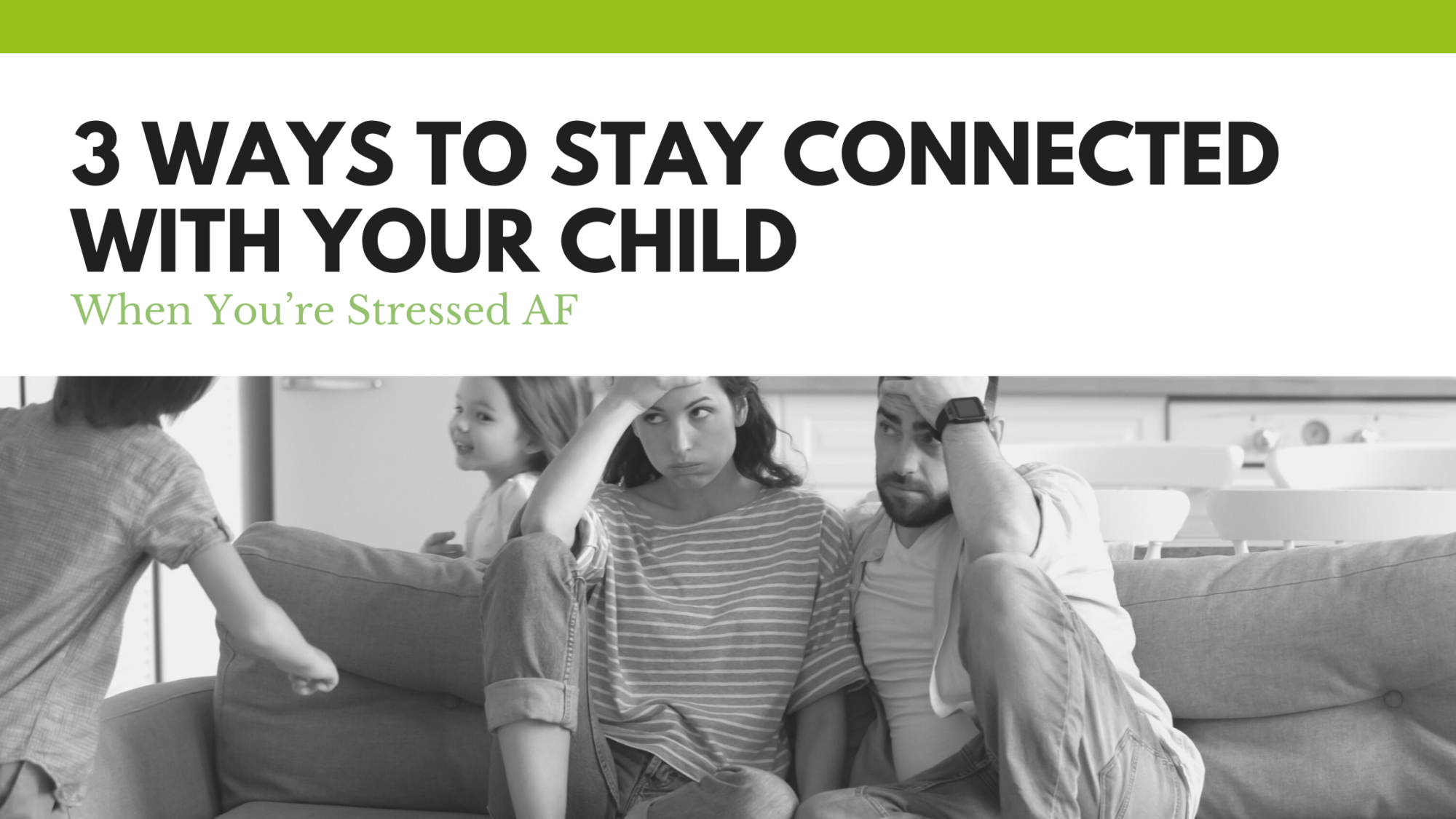 Banner Image: 3 ways to connect with your child when you're stressed AF