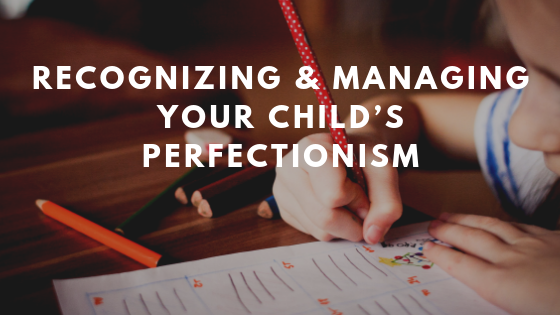 Manage your Child’s Perfectionism