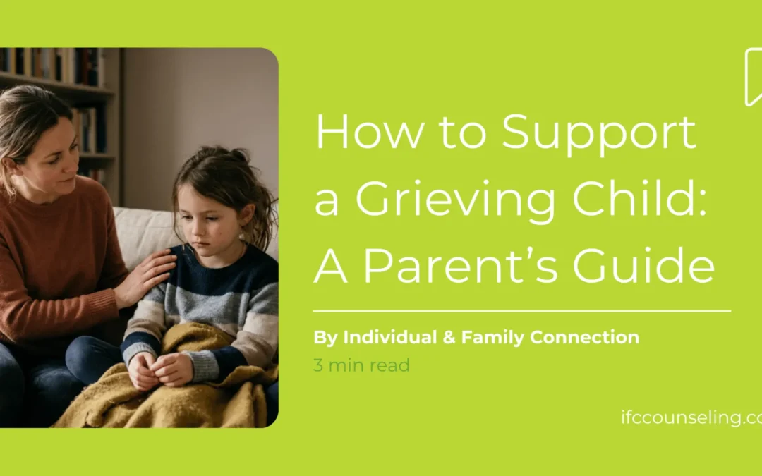 How to Support a Grieving Child: A Parent’s Guide